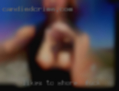 Likes to have whore to fuck fun and pleasure.