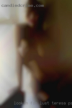 Lookin for lust and Teresa park San Jose love...