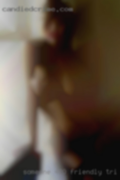 Someone in Tri-Cities WA 4/20 friendly sexy an freaky.